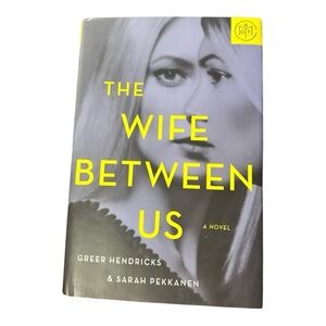 The Wife Between Us by Greer Hendricks and Sarah Pekkanen Novel